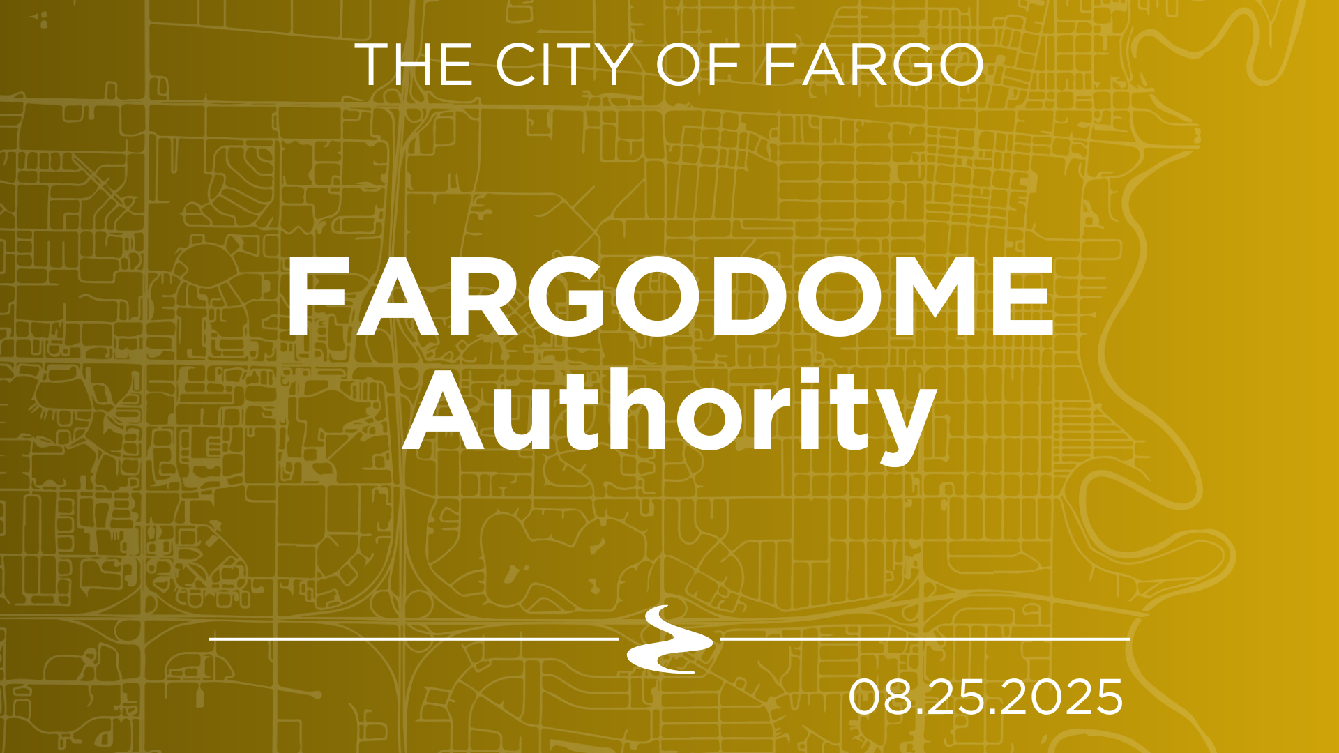 FARGODOME Authority - 08.25.2025
